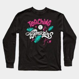 teaching is flamazing Long Sleeve T-Shirt